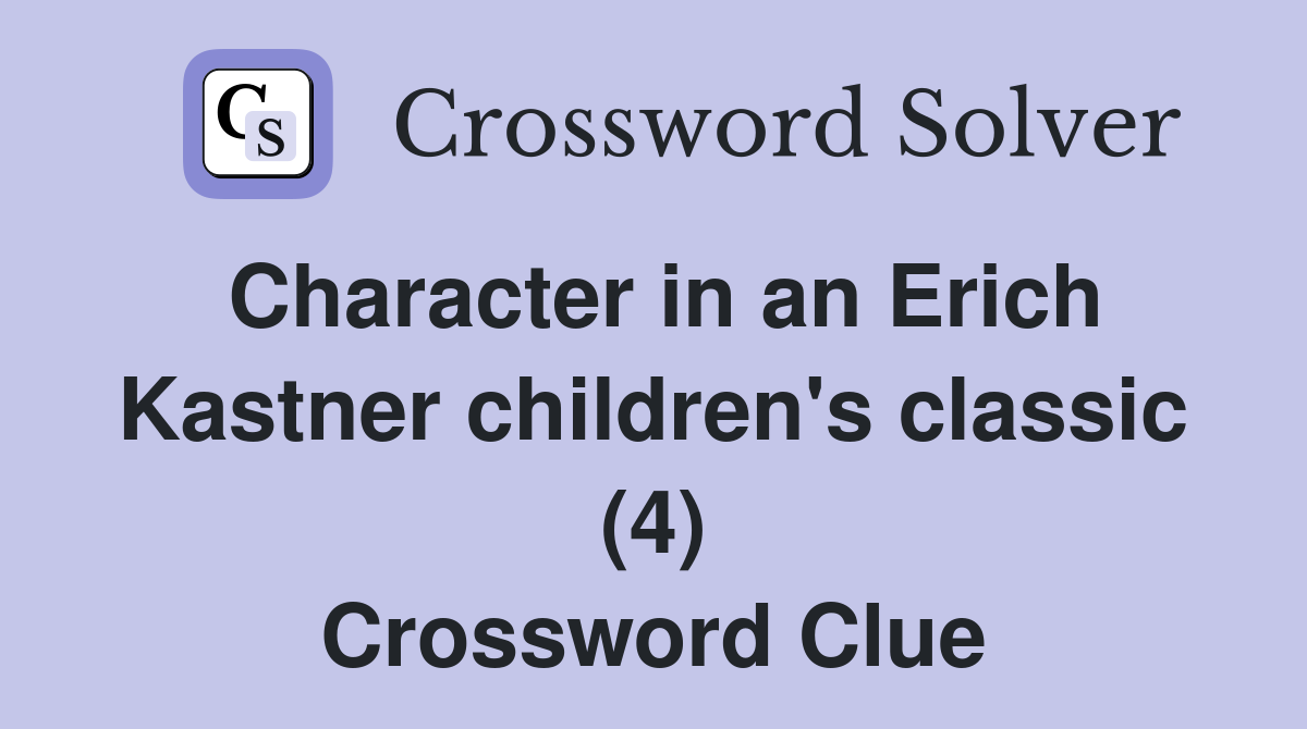 Character in an Erich Kastner children's classic (4) Crossword Clue