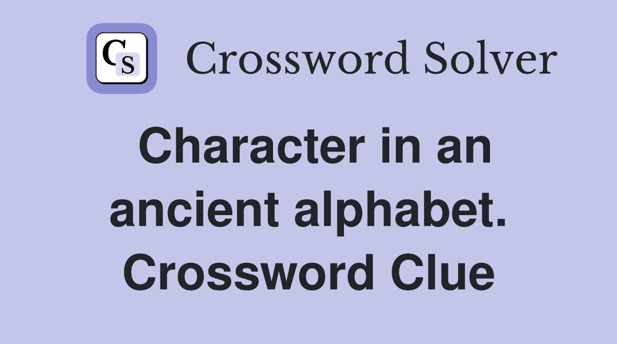 Character in an ancient alphabet. Crossword Clue
