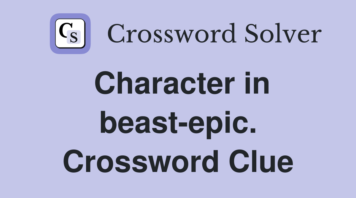 Character in beast-epic. Crossword Clue