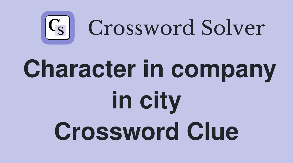 Character in company in city Crossword Clue