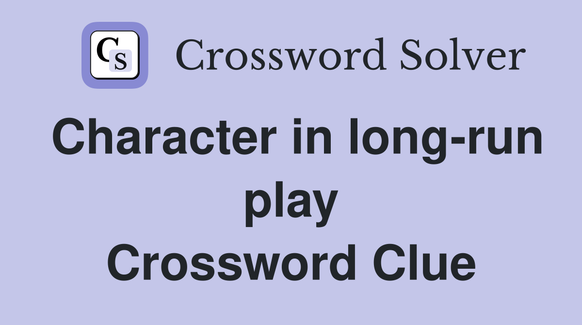 Character in long-run play Crossword Clue