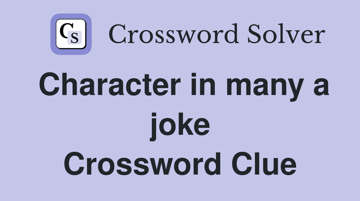 Character in many a joke Crossword Clue