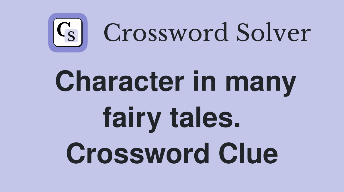 Character in many fairy tales. Crossword Clue