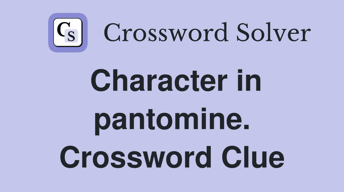 Character in pantomine. Crossword Clue