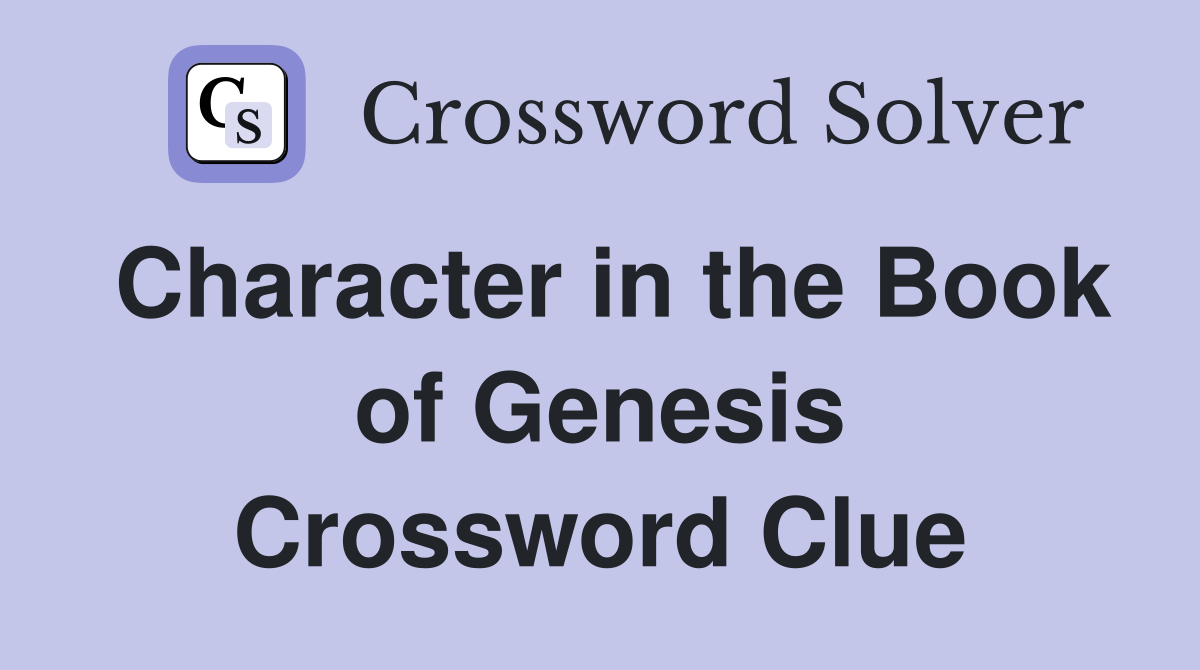 Character in the Book of Genesis Crossword Clue