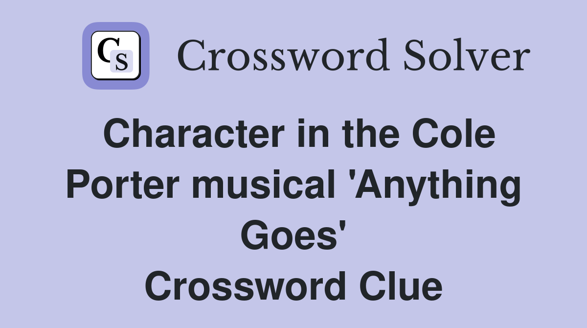 Character in the Cole Porter musical 'Anything Goes' Crossword Clue