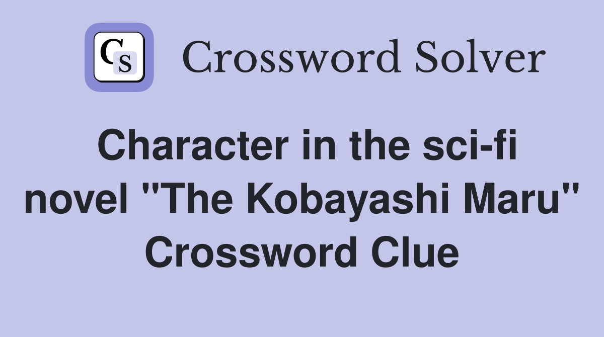 Character in the sci-fi novel "The Kobayashi Maru" Crossword Clue
