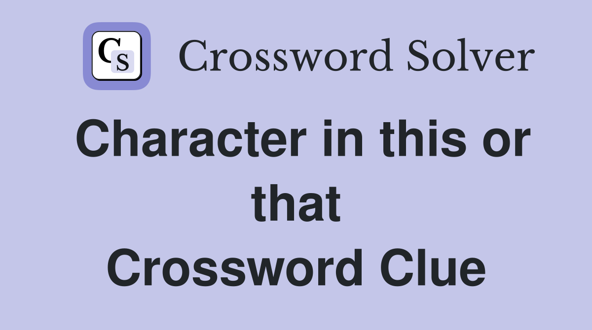 Character in this or that Crossword Clue