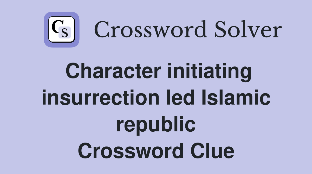 Character initiating insurrection led Islamic republic Crossword Clue
