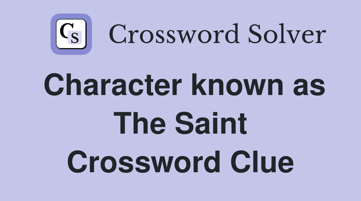 Character known as The Saint Crossword Clue