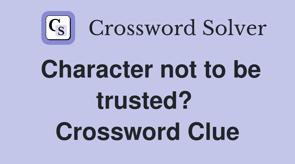 Character not to be trusted?  Crossword Clue
