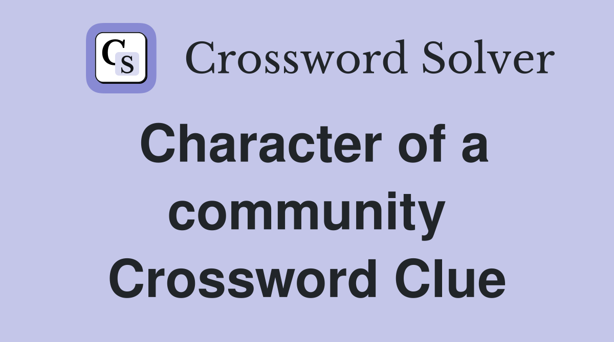 Character of a community Crossword Clue