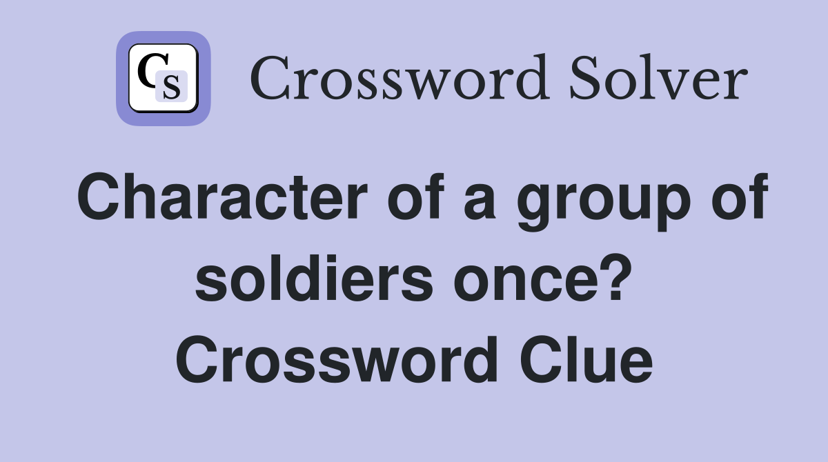 Character of a group of soldiers once? Crossword Clue