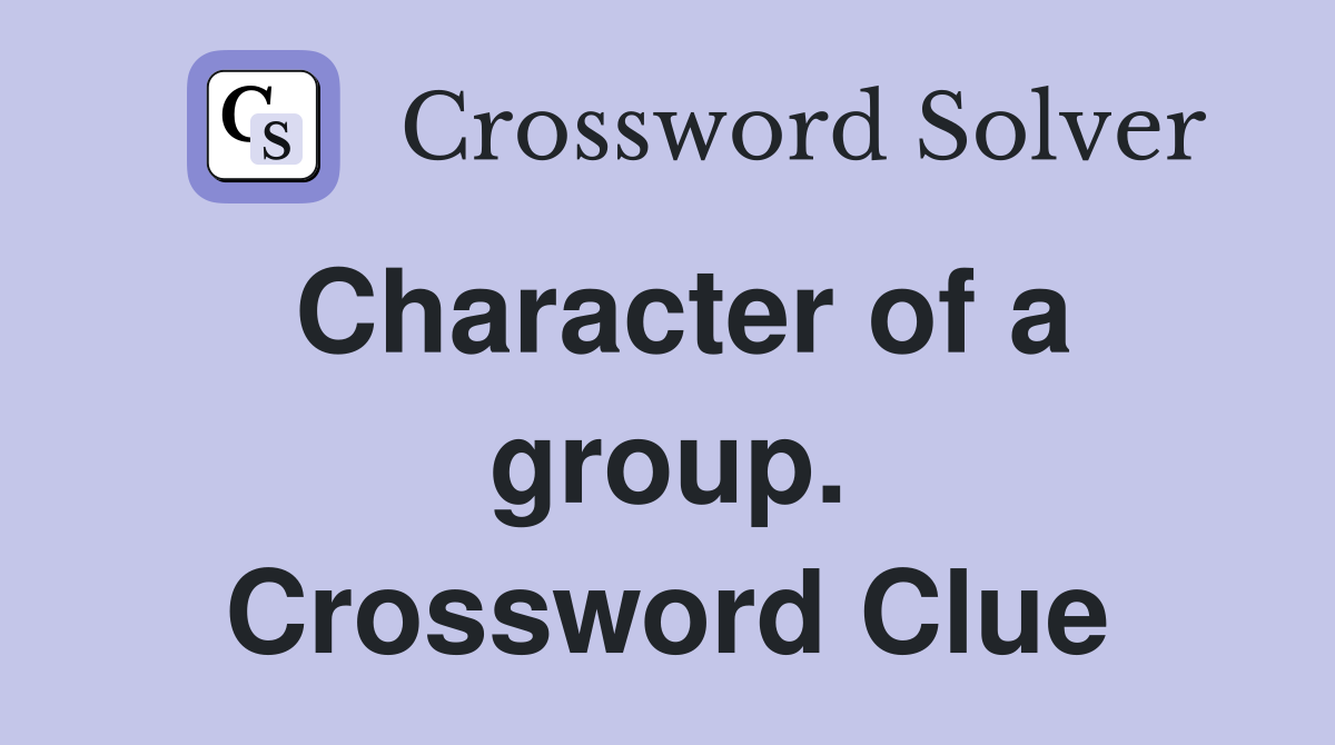 Character of a group. Crossword Clue