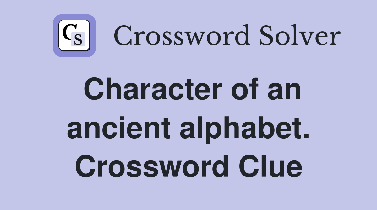 Character of an ancient alphabet. Crossword Clue