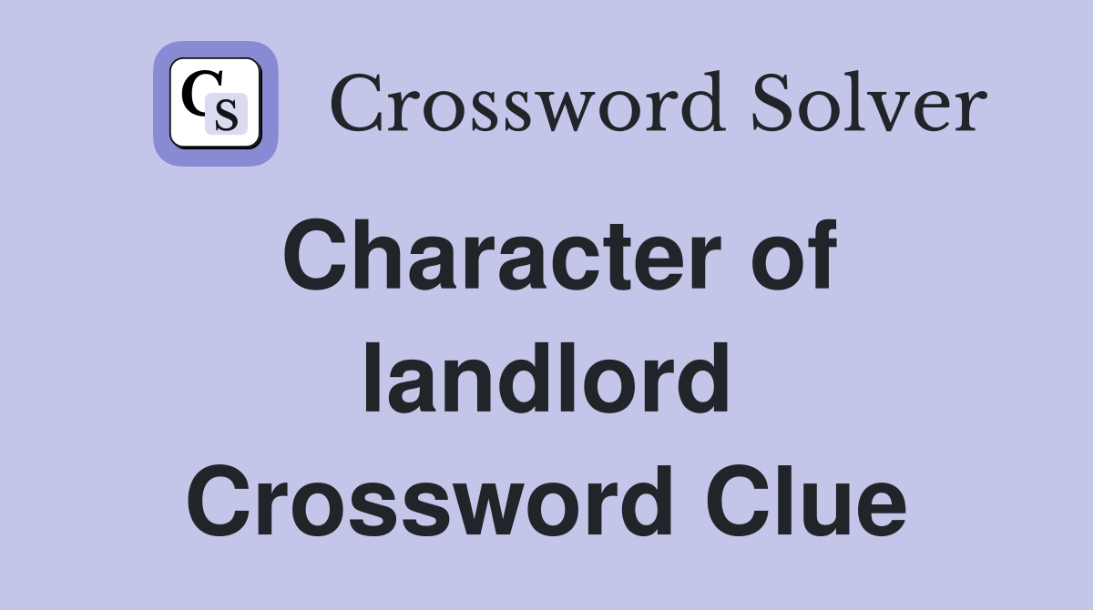 Character of landlord Crossword Clue