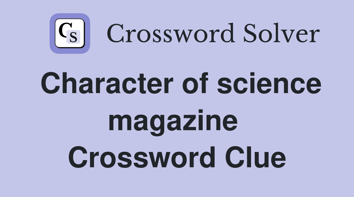 Character of science magazine  Crossword Clue
