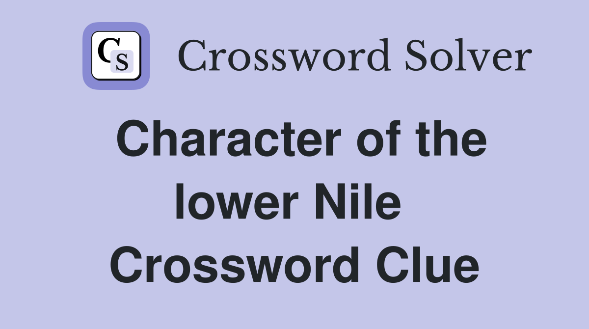 Character of the lower Nile  Crossword Clue
