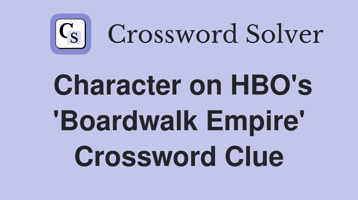 Character on HBO's 'Boardwalk Empire' Crossword Clue