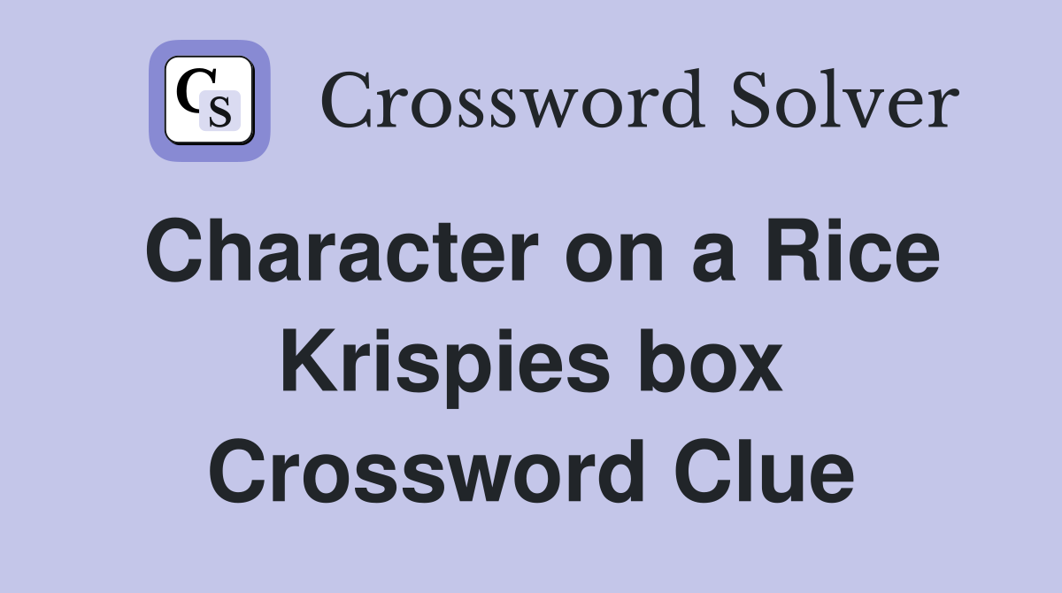 Character on a Rice Krispies box Crossword Clue