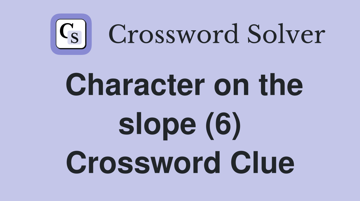Character on the slope (6) Crossword Clue