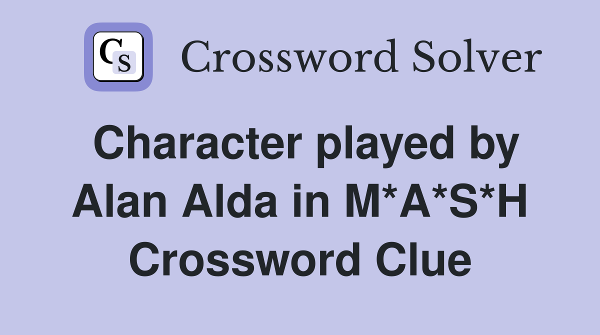 Character played by Alan Alda in M*A*S*H Crossword Clue