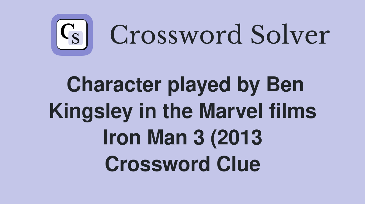 Character played by Ben Kingsley in the Marvel films Iron Man 3 (2013 Character played by Ben Kingsley in the Marvel films Iron Man 3 (2013