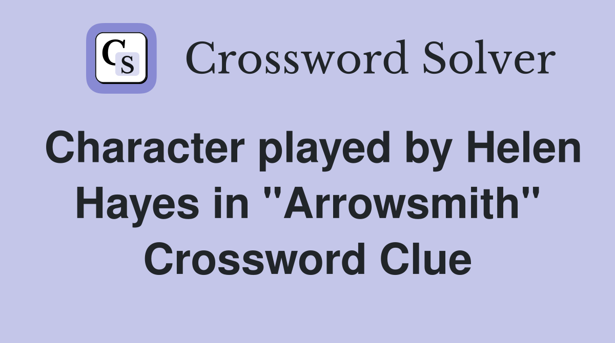Character played by Helen Hayes in "Arrowsmith" Crossword Clue