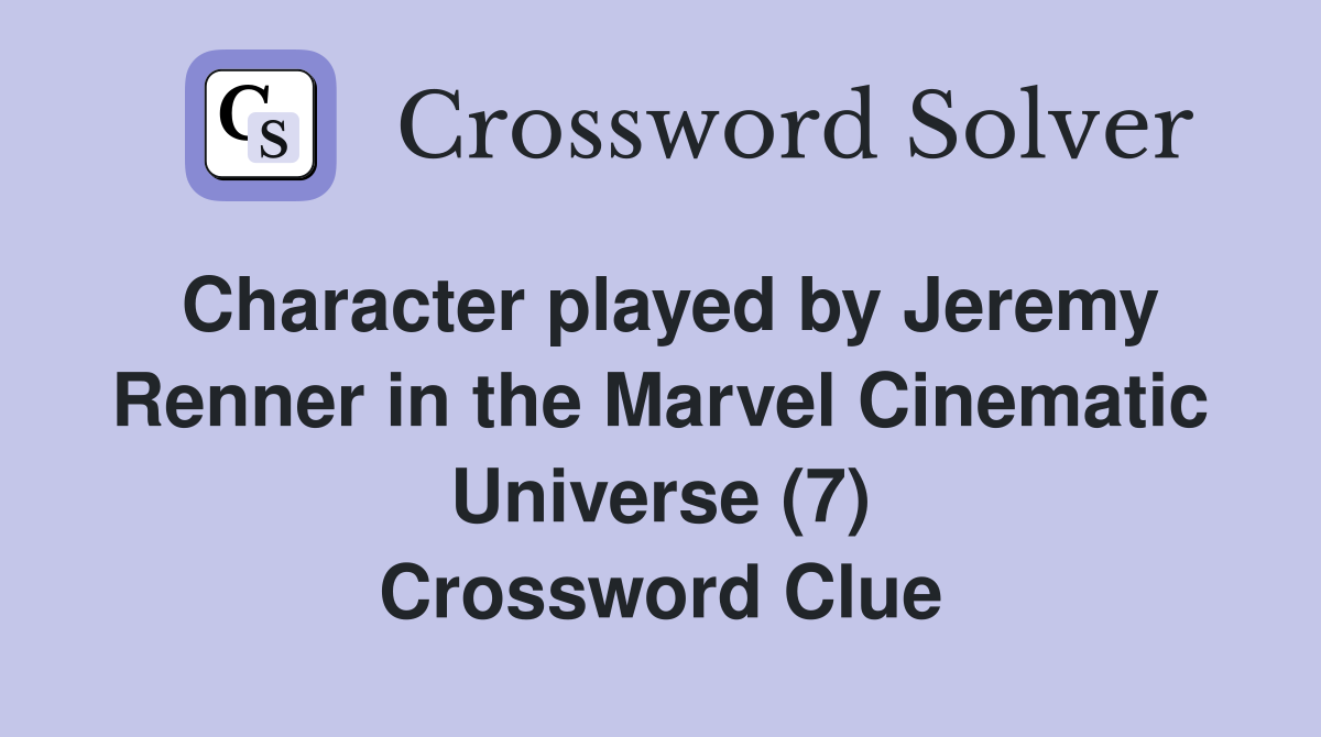 Character played by Jeremy Renner in the Marvel Cinematic Universe (7) Crossword Clue