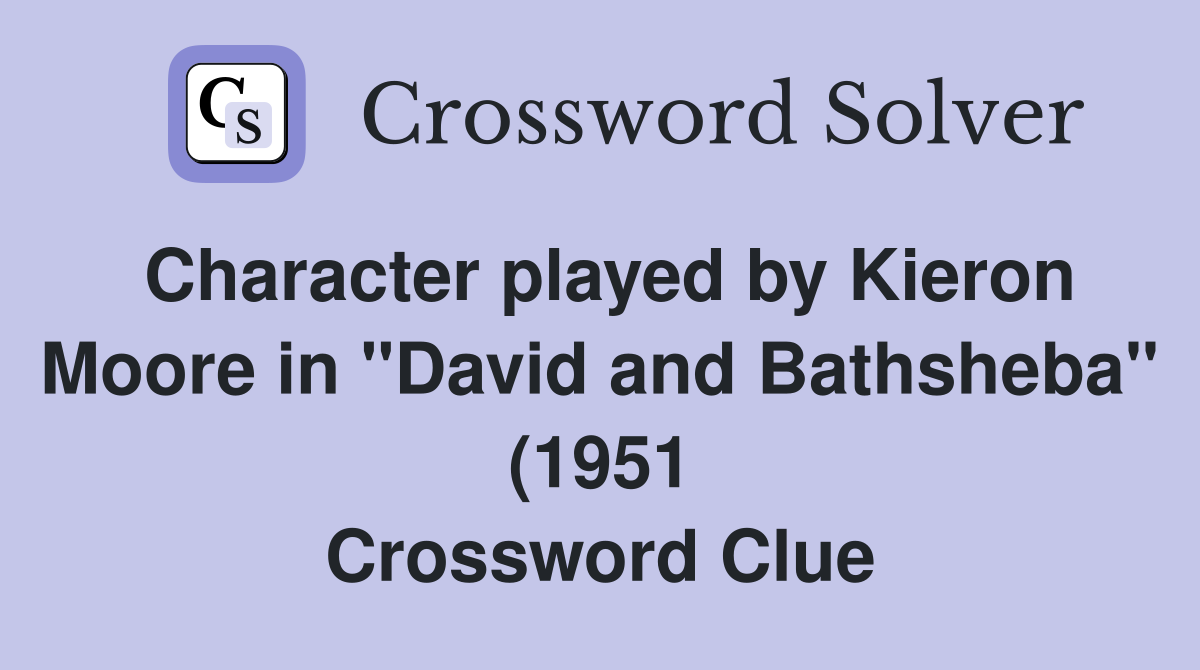 Character played by Kieron Moore in quot David and Bathsheba quot (1951 Character played by Kieron Moore in quot David and Bathsheba quot (1951