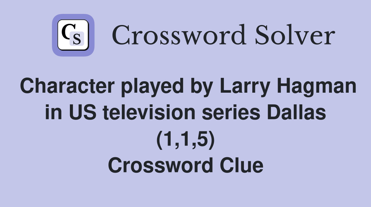 Character played by Larry Hagman in US television series Dallas (1,1,5) Crossword Clue