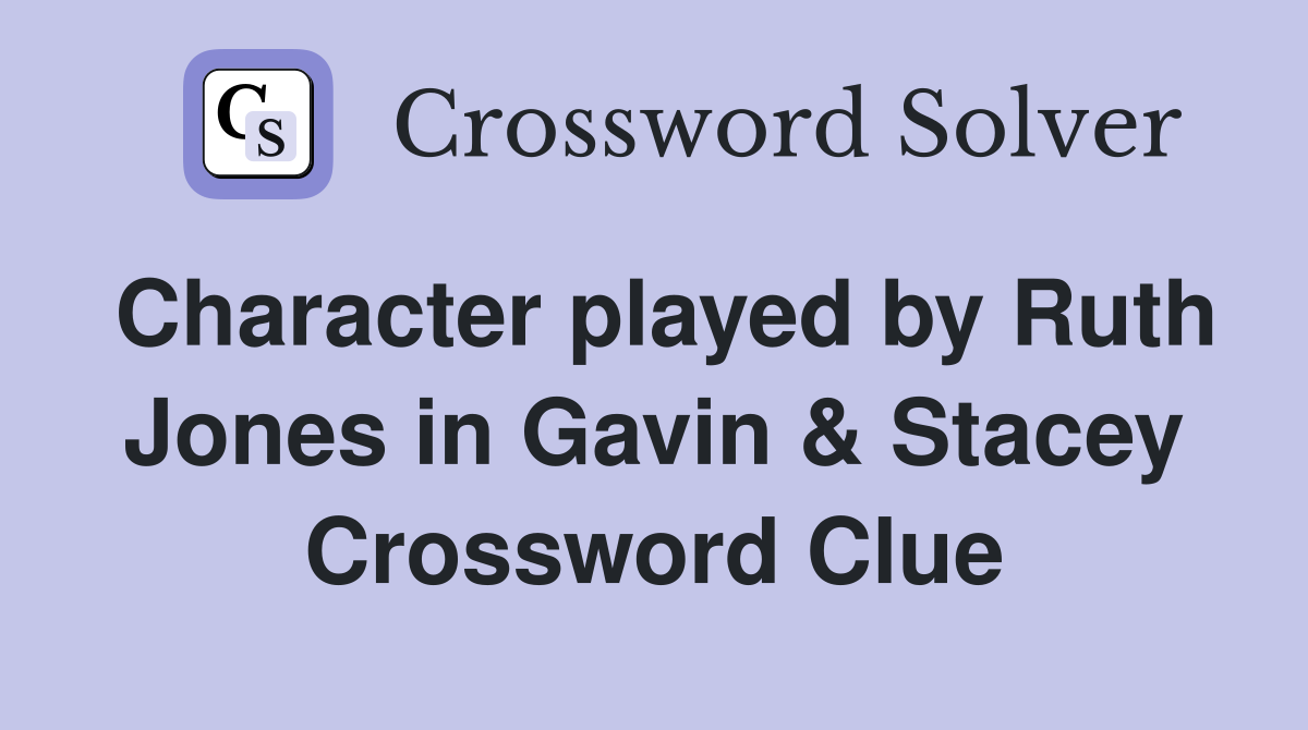 Character played by Ruth Jones in Gavin & Stacey Crossword Clue