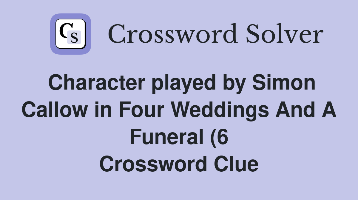 Character played by Simon Callow in Four Weddings And A Funeral (6 Character played by Simon Callow in Four Weddings And A Funeral (6