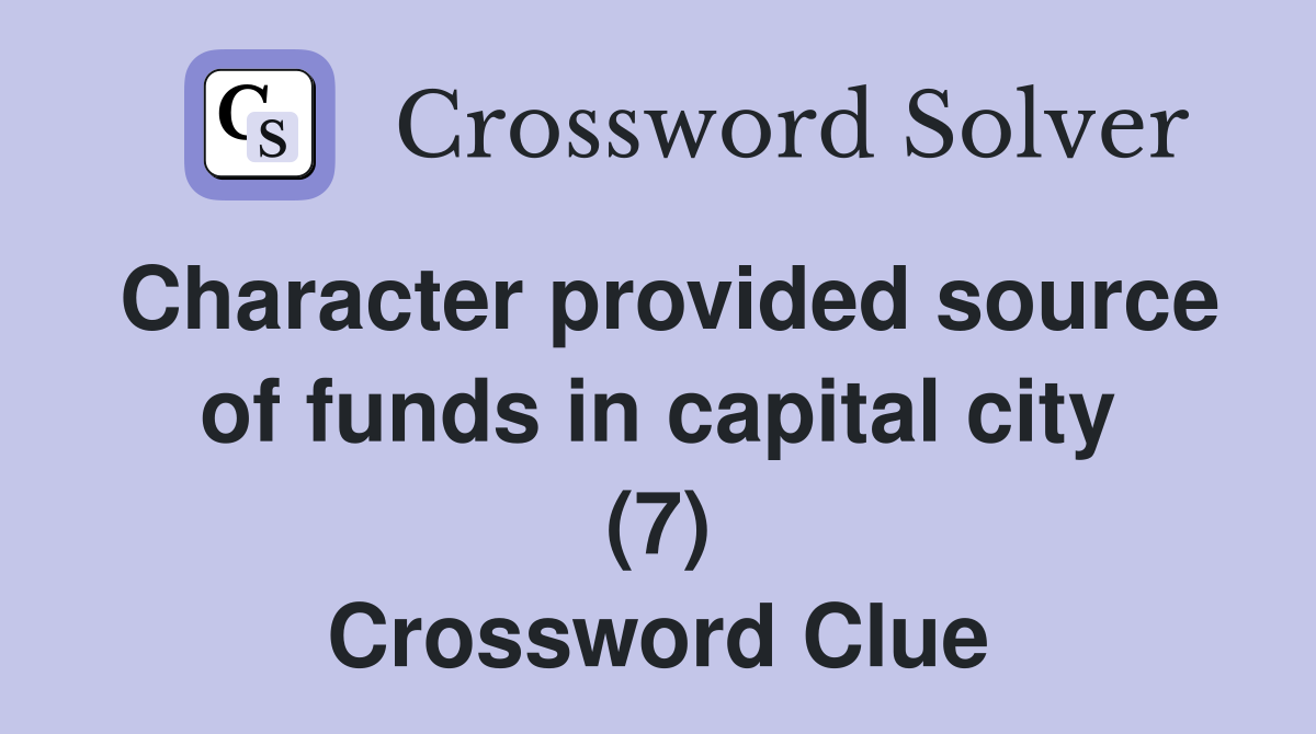 Character provided source of funds in capital city (7) Crossword Clue