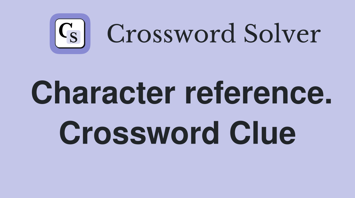 Character reference. Crossword Clue