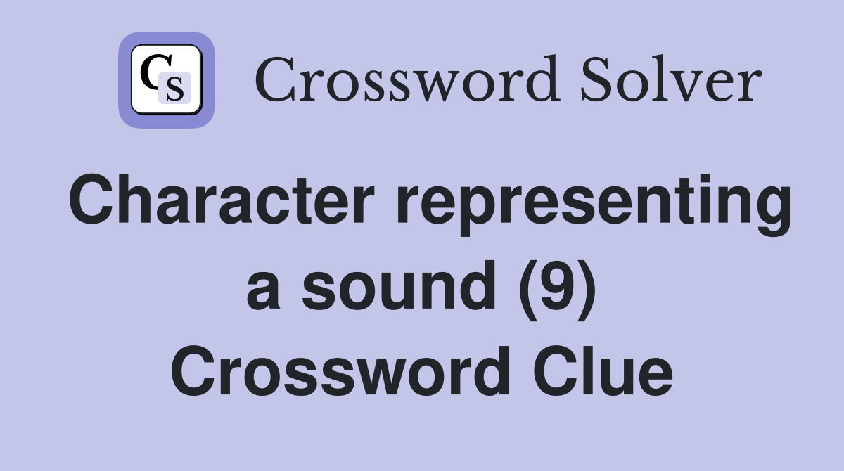 Character representing a sound (9) Crossword Clue