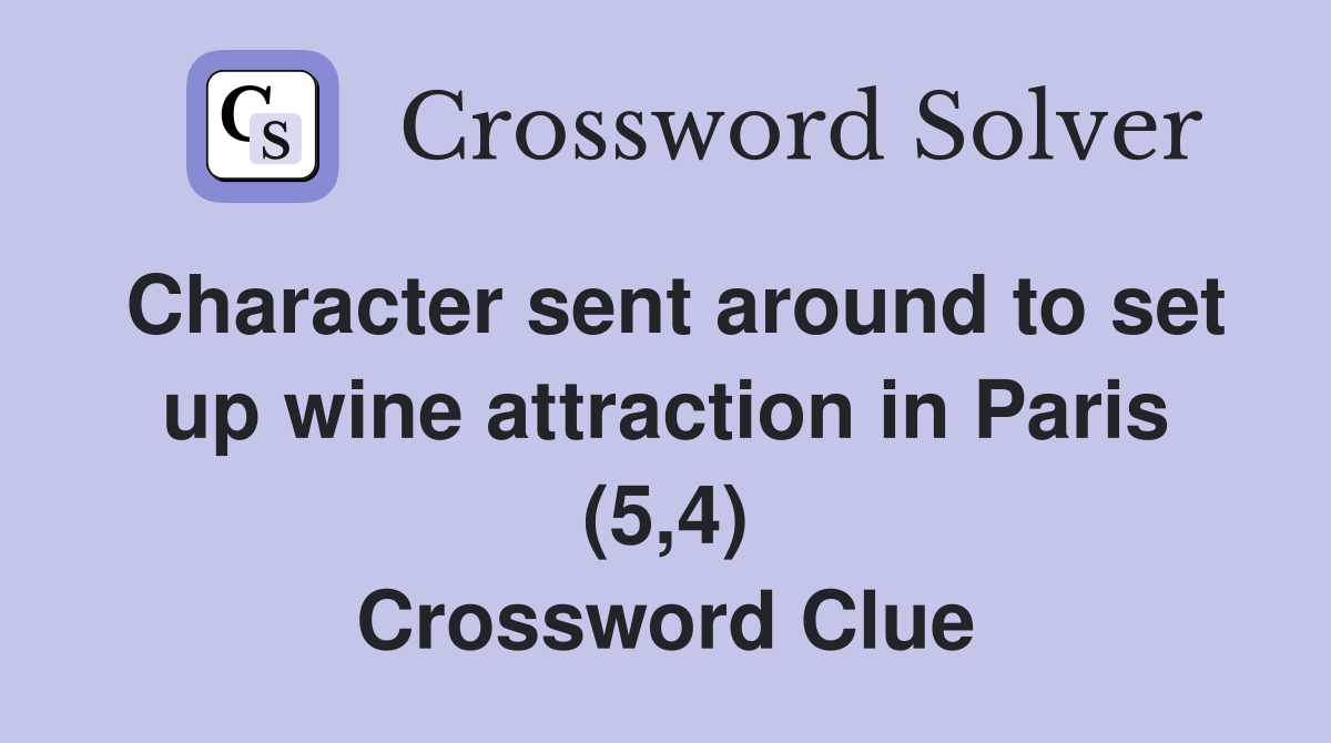 Character sent around to set up wine attraction in Paris (5,4) Crossword Clue