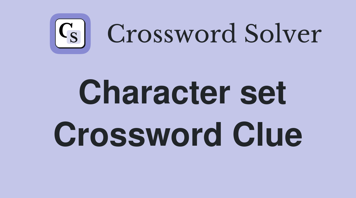 Character set Crossword Clue Answers Crossword Solver