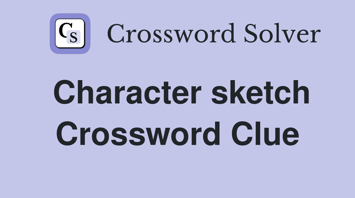Character sketch Crossword Clue