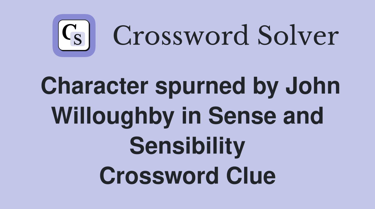 Character spurned by John Willoughby in Sense and Sensibility Crossword Clue