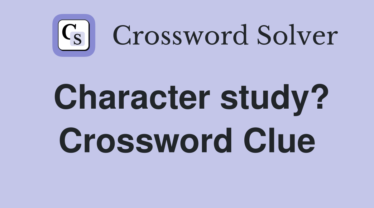 Character study? Crossword Clue