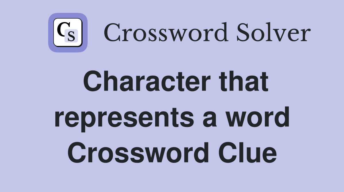 Character that represents a word Crossword Clue