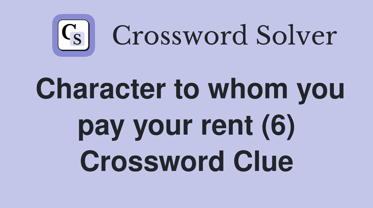 Character to whom you pay your rent (6) Crossword Clue