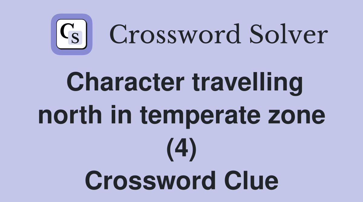 Character travelling north in temperate zone (4) Crossword Clue