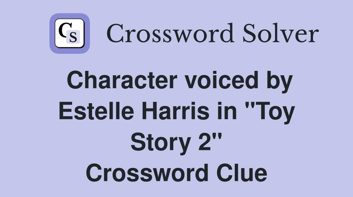 Character voiced by Estelle Harris in "Toy Story 2" Crossword Clue