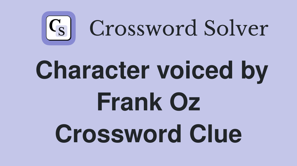 Character voiced by Frank Oz Crossword Clue