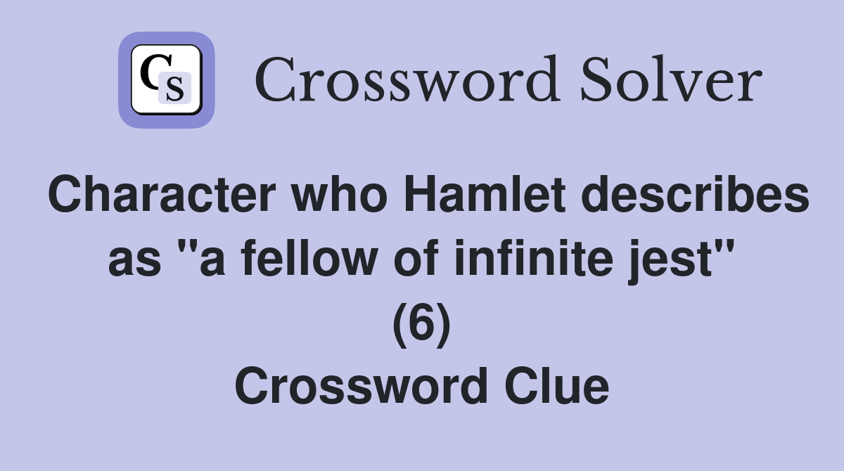 Character who Hamlet describes as "a fellow of infinite jest" (6) Crossword Clue