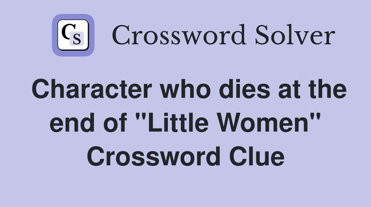 Character who dies at the end of "Little Women" Crossword Clue