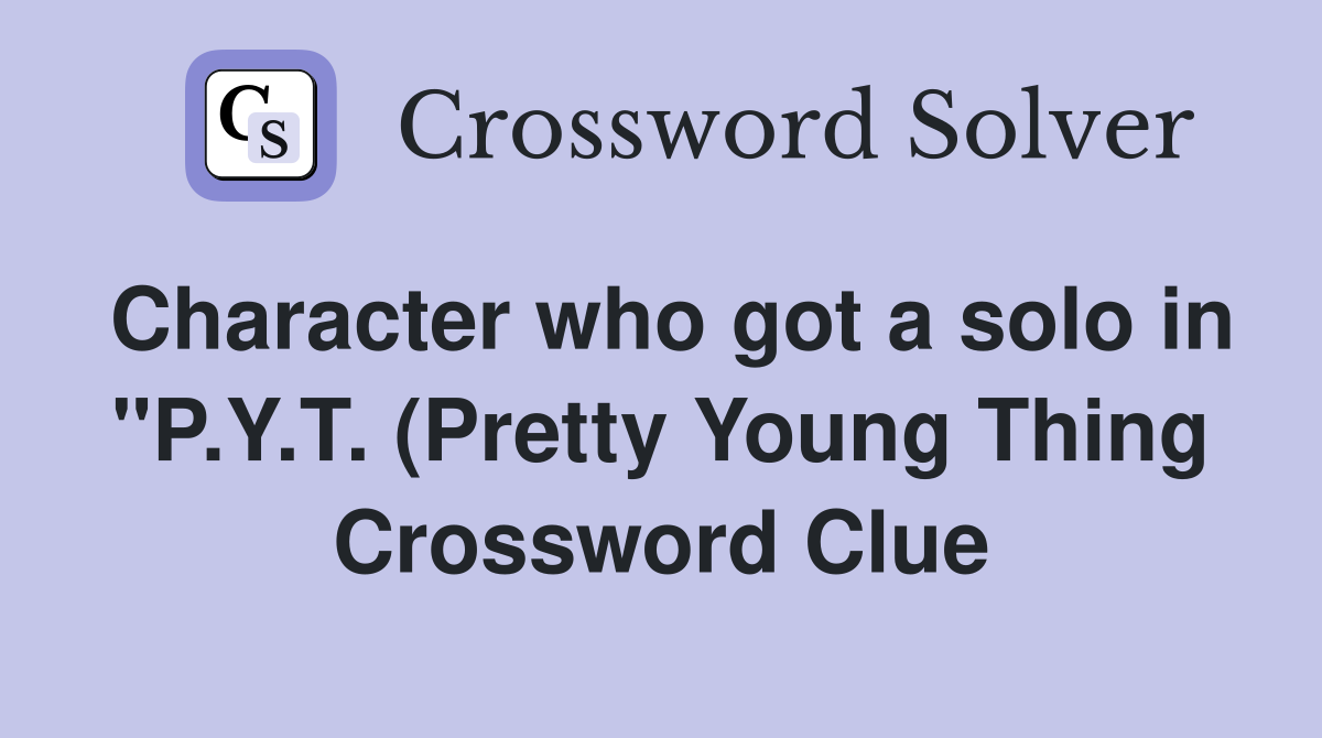 Character who got a solo in quot P Y T (Pretty Young Thing) quot on quot Glee Character who got a solo in quot P Y T (Pretty Young Thing) quot on quot Glee