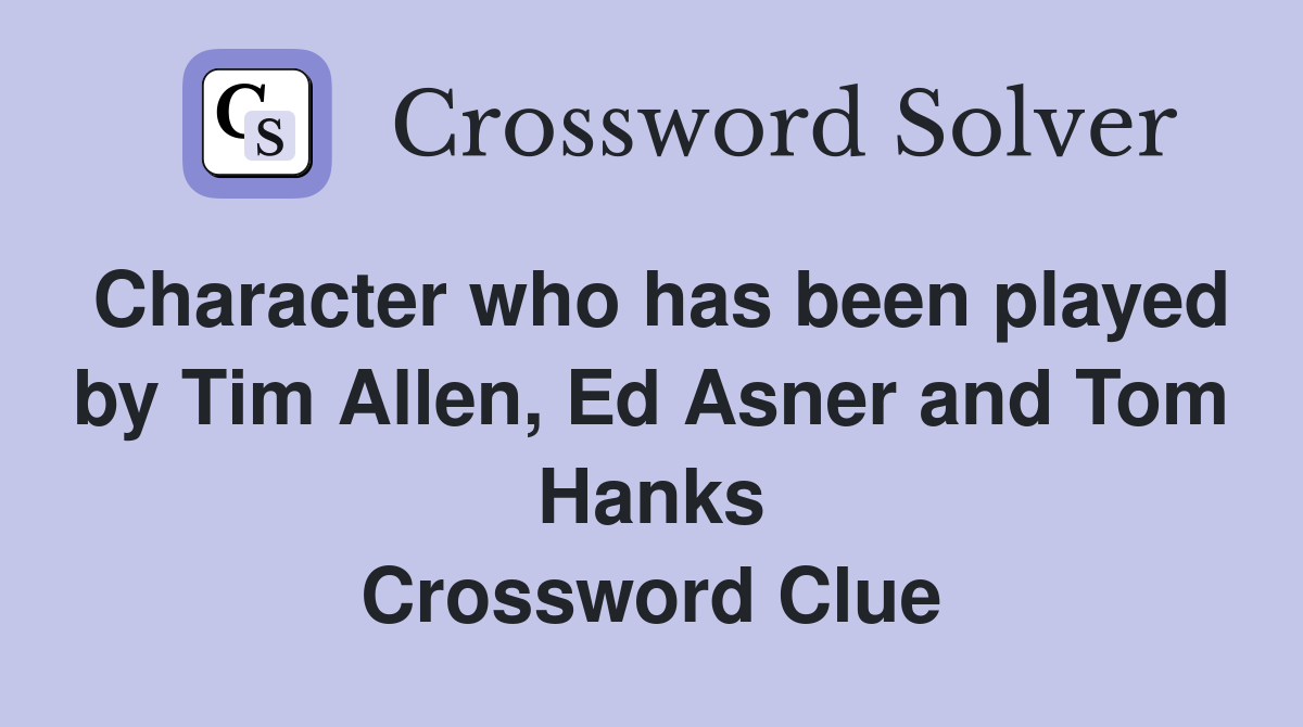Character who has been played by Tim Allen, Ed Asner and Tom Hanks Crossword Clue